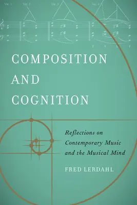 Composition et Cognition : Réflexions sur la musique contemporaine et l'esprit musical - Composition and Cognition: Reflections on Contemporary Music and the Musical Mind