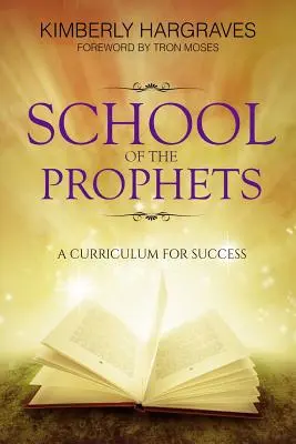 L'école des prophètes : Un programme pour réussir - School Of The Prophets: A Curriculum For Success