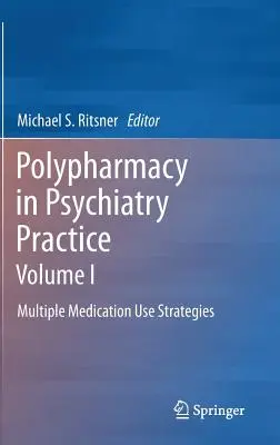 Polypharmacie dans la pratique psychiatrique, Volume I : Stratégies d'utilisation de la polypharmacie - Polypharmacy in Psychiatry Practice, Volume I: Multiple Medication Use Strategies