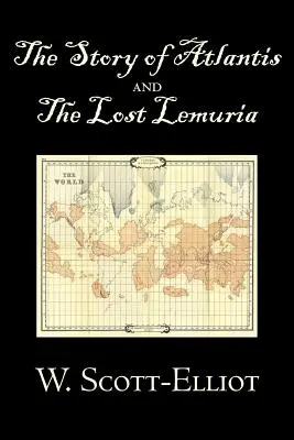 L'histoire de l'Atlantide et de la Lémurie perdue par W. Scott-Elliot, Corps, âme et esprit, Mystères anciens et connaissances controversées - The Story of Atlantis and the Lost Lemuria by W. Scott-Elliot, Body, Mind & Spirit, Ancient Mysteries & Controversial Knowledge