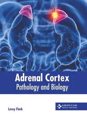 Cortex surrénalien : Pathologie et biologie - Adrenal Cortex: Pathology and Biology