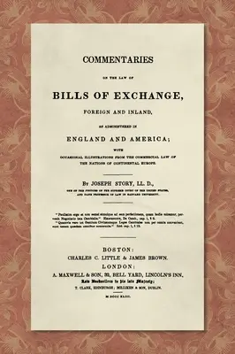 Commentaires sur le droit des lettres de change [1843] - Commentaries on the Law of Bills of Exchange [1843]