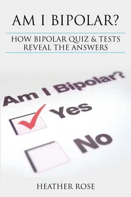 Le trouble bipolaire : Suis-je bipolaire ? Comment les quiz et tests sur les troubles bipolaires révèlent les réponses - Bipolar Disorder: Am I Bipolar ? How Bipolar Quiz & Tests Reveal the Answers