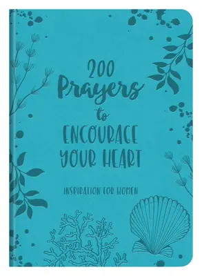 200 prières pour encourager votre cœur : Inspiration pour les femmes - 200 Prayers to Encourage Your Heart: Inspiration for Women