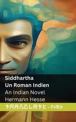 Siddhartha - Un Roman Indien / An Indian Novel : Tranzlaty Franaise English - Siddhartha - Un Roman Indien / An Indian Novel: Tranzlaty Franaise English