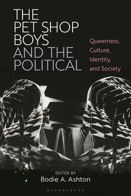 Les Pet Shop Boys et le politique : Queerness, culture, identité et société - The Pet Shop Boys and the Political: Queerness, Culture, Identity, and Society