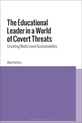 Le responsable de l'éducation dans un monde de menaces secrètes : Créer une durabilité à plusieurs niveaux - The Educational Leader in a World of Covert Threats: Creating Multi-Level Sustainability