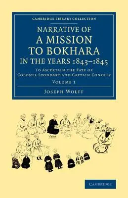 Récit d'une mission à Bokhara, dans les années 1843-1845 : Pour connaître le sort du colonel Stoddart et du capitaine Conolly - Narrative of a Mission to Bokhara, in the Years 1843-1845: To Ascertain the Fate of Colonel Stoddart and Captain Conolly
