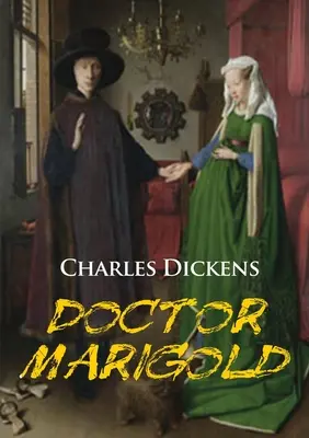 Le Docteur Marigold : une nouvelle de Charles Dickens - Doctor Marigold: a novella by Charles Dickens