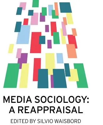 Sociologie des médias : Une réévaluation - Media Sociology: A Reappraisal