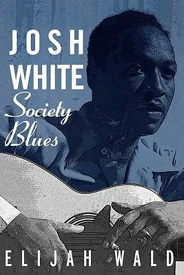 Josh White : Society Blues - Josh White: Society Blues