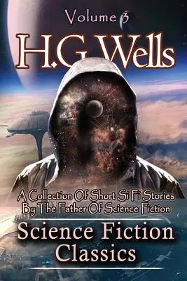 Les classiques de la science-fiction : Une collection d'histoires courtes de science-fiction par le père de la science-fiction - Science Fiction Classics: A Collection Of Short Si Fi Stories By The Father Of Science Fiction