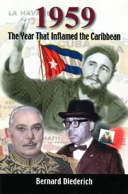 1959 : L'année qui a enflammé les Caraïbes - 1959: The Year That Inflamed the Caribbean