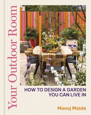 Votre pièce extérieure : Comment concevoir un jardin dans lequel vous pouvez vivre - Your Outdoor Room: How to Design a Garden You Can Live in