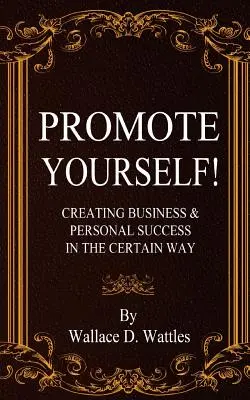Faites votre promotion ! Créer des succès professionnels et personnels de manière certaine - Promote Yourself!: Creating Business & Personal Succees in The Certain Way