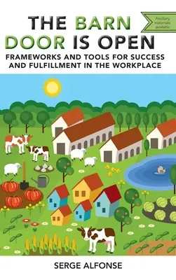 La porte de la grange est ouverte : Cadres et outils pour la réussite et l'épanouissement sur le lieu de travail - Barn Door is Open: Frameworks and Tools for Success and Fulfillment in the Workplace