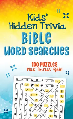 Les mots cachés de la Bible pour les enfants : 100 puzzles et des questions-réponses en prime ! - Kids' Hidden Trivia Bible Word Searches: 100 Puzzles Plus Bonus Q&a!
