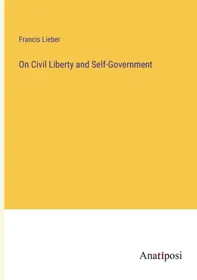 De la liberté civile et de l'autonomie - On Civil Liberty and Self-Government