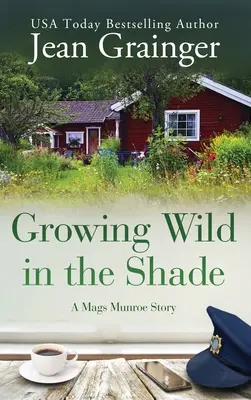 La croissance sauvage à l'ombre : L'histoire de Mags Munroe - Growing Wild in the Shade: A Mags Munroe Story