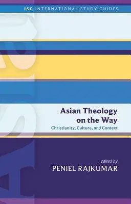 La théologie asiatique en marche : Christianisme, culture et contexte - Asian Theology on the Way: Christianity, Culture, and Context