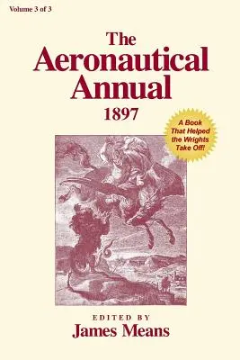 The Aeronautical Annual 1897 : Un livre qui a aidé les Wright à décoller - The Aeronautical Annual 1897: A Book That Helped the Wrights Take Off
