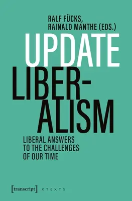 Mise à jour du libéralisme : Les réponses des libéraux aux défis de notre temps - Update Liberalism: Liberal Answers to the Challenges of Our Time
