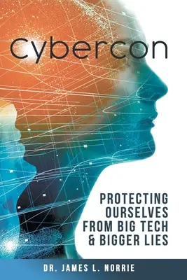 Cybercon : Se protéger des grandes technologies et des plus grands mensonges - Cybercon: Protecting Ourselves from Big Tech & Bigger Lies