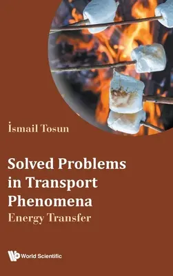 Problèmes résolus dans les phénomènes de transport : Transfert d'énergie - Solved Problems in Transport Phenomena: Energy Transfer