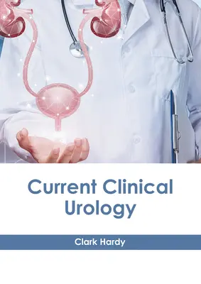Urologie clinique actuelle - Current Clinical Urology