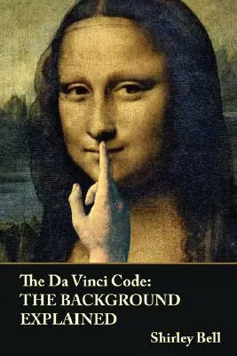 Le Da Vinci Code : Le contexte expliqué - The Da Vinci Code: The Background Explained