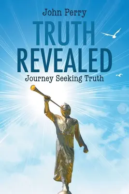 La vérité révélée : Voyage à la recherche de la vérité - Truth Revealed: Journey Seeking Truth