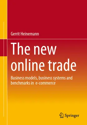 Le nouveau commerce en ligne : modèles d'entreprise, systèmes d'entreprise et repères dans le commerce électronique - The New Online Trade: Business Models, Business Systems and Benchmarks in E-Commerce
