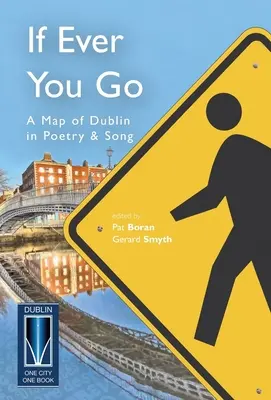 If Ever You Go : Une carte de Dublin en poésie et en chansons - If Ever You Go: A Map of Dublin in Poetry and Song