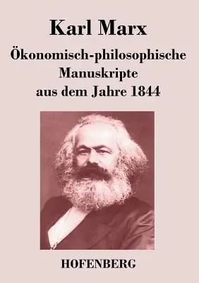 Manuscrits économico-philosophiques de l'année 1844 - konomisch-philosophische Manuskripte aus dem Jahre 1844