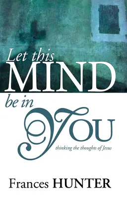 Que cet esprit soit en vous - Let This Mind Be in You
