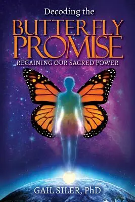 Décoder la promesse du papillon : Retrouver notre pouvoir sacré - Decoding the Butterfly Promise: Regaining Our Sacred Power