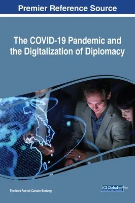 La pandémie de COVID-19 et la numérisation de la diplomatie - The COVID-19 Pandemic and the Digitalization of Diplomacy