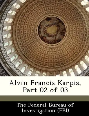 Alvin Francis Karpis, partie 02 de 03 - Alvin Francis Karpis, Part 02 of 03