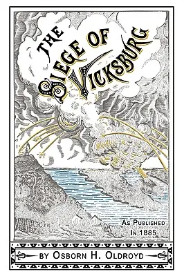 L'histoire d'un soldat au siège de Vicksburg - A Soldier's Story Of The Siege of Vicksburg