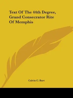 Texte du 44ème degré, Grand Rite Consécrateur de Memphis - Text Of The 44th Degree, Grand Consecrator Rite Of Memphis
