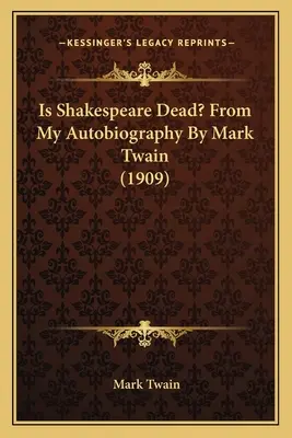 Shakespeare est-il mort ? Extrait de mon autobiographie par Mark Twain (1909) - Is Shakespeare Dead? From My Autobiography By Mark Twain (1909)