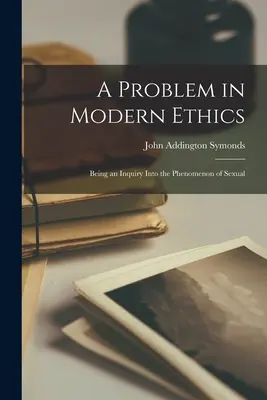 Un problème d'éthique moderne : Une enquête sur le phénomène de la sexualité. - A Problem in Modern Ethics: Being an Inquiry Into the Phenomenon of Sexual