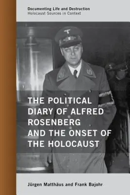 Le journal politique d'Alfred Rosenberg et le début de l'Holocauste - The Political Diary of Alfred Rosenberg and the Onset of the Holocaust