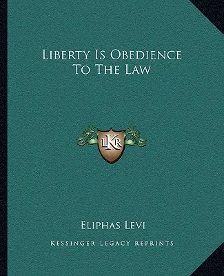 La liberté est l'obéissance à la loi - Liberty Is Obedience To The Law