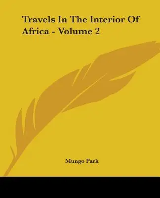 Voyages à l'intérieur de l'Afrique - Volume 2 - Travels In The Interior Of Africa - Volume 2