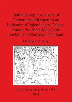 L'analyse isotopique stable du carbone et de l'azote comme indicateur du changement paléodiététique dans les sociétés préétatiques de l'âge des métaux dans le nord-est de la Thaïlande - Stable Isotopic Analysis of Carbon and Nitrogen as an Indicator of Paleodietary Change among Pre-State Metal Age Societies in Northeast Thailand
