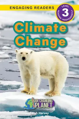 Le changement climatique : Notre planète en mutation (Engaging Readers, niveau 3) - Climate Change: Our Changing Planet (Engaging Readers, Level 3)