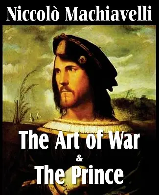 L'art de la guerre et Le Prince de Machiavel - Machiavelli's The Art of War & The Prince