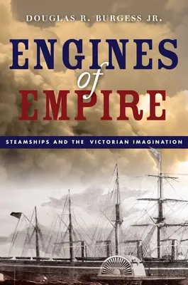 Les moteurs de l'empire : Les bateaux à vapeur et l'imaginaire victorien - Engines of Empire: Steamships and the Victorian Imagination