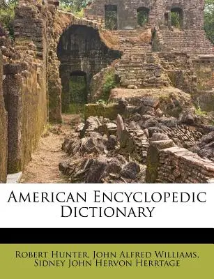 Dictionnaire encyclopédique américain - American Encyclopedic Dictionary